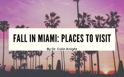 Fall In Miami: Places To Visit by Dr. Colin Knight