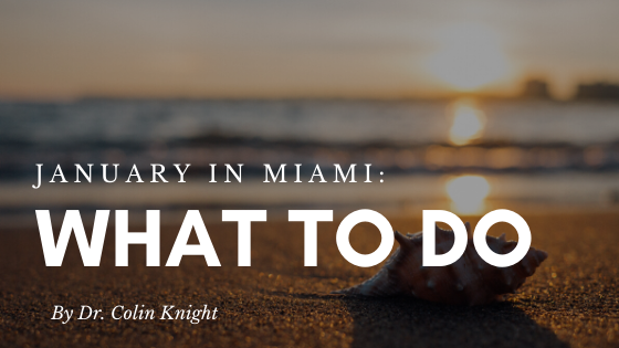 January In Miami What To Do By Dr. Colin Knight