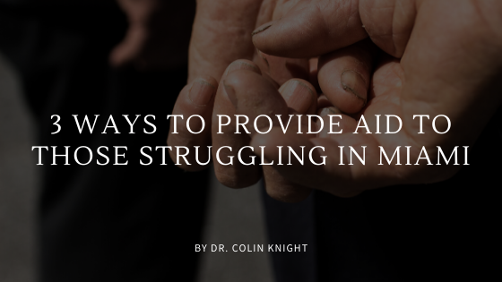 Dr Colin Knight 3 Ways To Provide Aid To Those Struggling